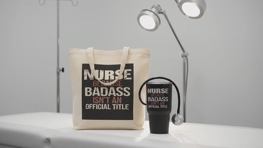 Nurse — Because BADASS Isn’t an Official Title Tumbler & Tote